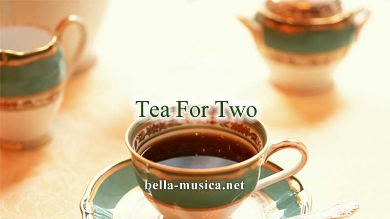 《Tea For Two》ティ・フォー・トゥー